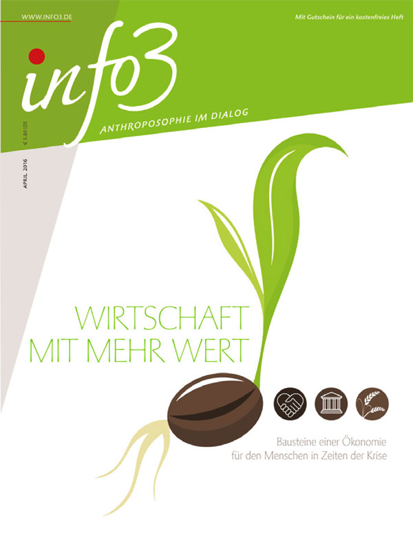 Wirtschaft mit mehr Wert. Zeitschrift Info3, Ausgabe April 2016