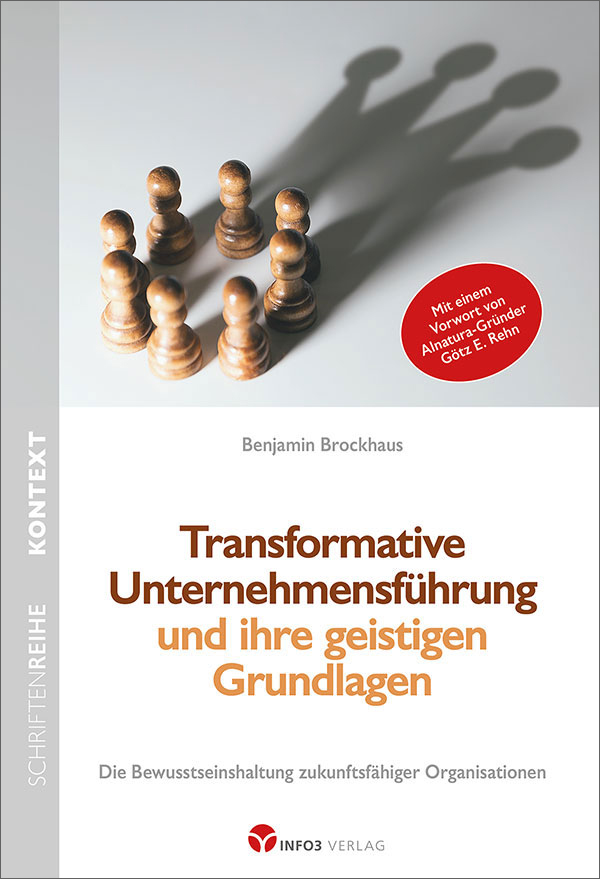 Benjamin Brockhaus: Transformative Unternehmensführung und ihre geistigen Grundlagen. © Info3 Verlag