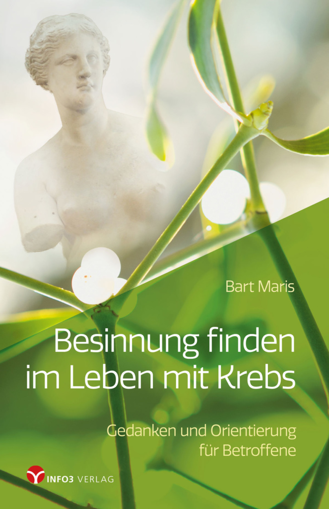Bart Maris: Besinnung finden im Leben mit Krebs. © Info3 Verlag