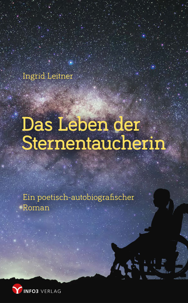Ingrid Leitner: Das Leben der Sternentaucherin. © Info3 Verlag